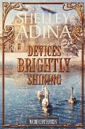 Devices Brightly Shining: A steampunk Christmas novella