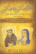 The Love Letters of St. Francis and St. Clare of Assisi: The Journey of Two Great Saints, Soaked in Love, Who Changed The World