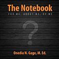 The Notebook: For Me, about Me, by Me
