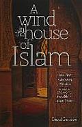 Wind In The House Of Islam How God Is Drawing Muslims Around The World To Faith In Jesus Christ