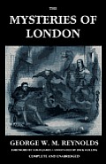 The Mysteries of London, Vol. I [Unabridged & Illustrated]