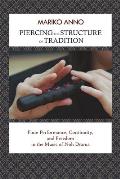 Piercing the Structure of Tradition: Flute Performance, Continuity, and Freedom in the Music of Noh Drama