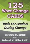 125 Wow! Change Cards: Tools For Leaders During Change