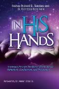 In His Hands: Journeying through One Man's Miracle via His Reflections, Confessions, and Progression