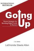 Going Up: Proven Strategies for Reaching Higher Levels in Business