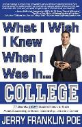 What I Wish I Knew When I Was in ... College
