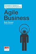Agile Business A Leaders Guide to Harnessing Complexity