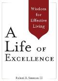 A Life of Excellence: Wisdom for Effective Living