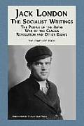 Jack London: The Socialist Writings: The People of the Abyss, War of the Classes, Revolution and Other Essays
