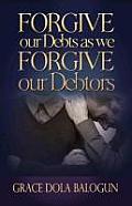 Forgive Our Debts as We Forgive Our Debtors