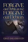 Forgive Our Debts as We Forgive Our Debtors