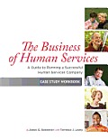 The Business of Human Services: A Guide to Running a Successful Human Resources Company: Case Study Workbook