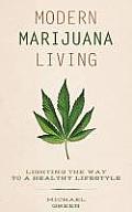 Modern Marijuana Living Lighting the Way to a Healthy Lifestyle
