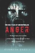 The Ugly Face of Uncontrolled Anger: Encourages All People To Control Their Anger - Irrespective Of The Circumstances And Thereby Avoid The Unpleasant