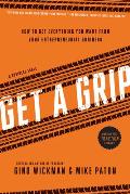 Get a Grip An Entrepreneurial Fable Your Journey to Get Real Get Simple & Get Results