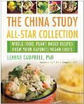 China Study All Star Collection Whole Food Plant Based Recipes from Your Favorite Vegan Chefs