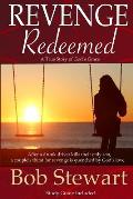 Revenge Redeemed: A True Story of God's Grace: Includes Study Guide