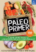 Paleo Primer A Fun Simple Jump Start Guidebook to Eating & Living Primal Paleo Style