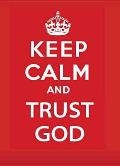 Keep Calm & Trust God