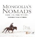 Mongolias Nomads Life on the Steppe
