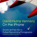 David Hume Kennerly On the iPhone Secrets & Tips from a Pulitzer Prize winning Photographer