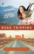 Road Tripping A Parents Guide to Planning & Surviving the Annual Car Trip