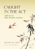 Caught in the ACT: Reflections on Being, Knowing and Doing