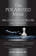 Polarized Mind Why Its Killing Us & What We Can Do about It