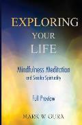 Exploring Your Life: Mindfulness Meditation and Secular Spirituality Full Preview