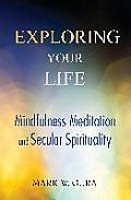 Exploring Your Life: Mindfulness Meditation and Secular Spirituality