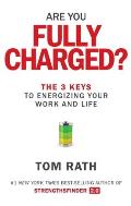 Are You Fully Charged The 3 Keys to Energizing Your Work & Life