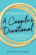 #Staymarried A Couples Devotional 30 Minute Weekly Devotions to Grow in Faith & Joy from I Do to Ever After