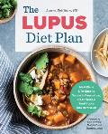 Lupus Diet Plan Meal Plans & Recipes to Soothe Inflammation Treat Flares & Send Lupus Into Remission