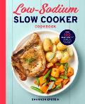 Low Sodium Slow Cooker Cookbook Over 100 Heart Healthy Recipes That Prep Fast & Cook Slow