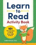 Learn to Read Activity Book 101 Fun Lessons to Teach Your Child to Read