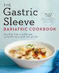 Gastric Sleeve Bariatric Cookbook Easy Meal Plans & Recipes to Eat Well & Keep the Weight Off