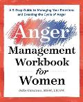 Anger Management Workbook for Women A 5 Step Guide to Managing Your Emotions & Breaking the Cycle of Anger