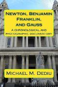 Newton, Benjamin Franklin, and Gauss: A chronological and photographic documentary