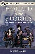 Horrid Little Stories: Sixty Dark and Tiny Tales of Misery and Woe