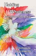 Holding Wholeness: (In a Challenging World)