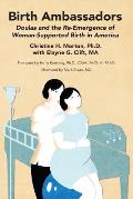 Birth Ambassadors Doulas & the Re Emergence of Woman Supported Birth in America
