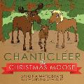 Chanticleer, the Christmas Moose