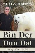 Bin Der Dun Dat: Living Life to the Full