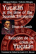 Yucatan at the Time of the Spanish Encounter: Relacion de Las Cosas de Yucatan