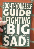 Do It Yourself Guide to Fighting the Big Motherfuckin Sad 2nd edition