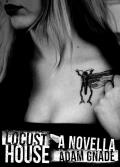 Locust House A Novella