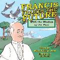 Francis Frames the Future: With the Wisdom of the Past