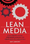 Lean Media How To Focus Creativity Streamline Production & Create Media That Audiences Love