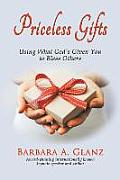Priceless Gifts: Using What God's Given You to Bless Others