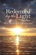 Redeemed by the Light: With the Faith of a Mustard Seed